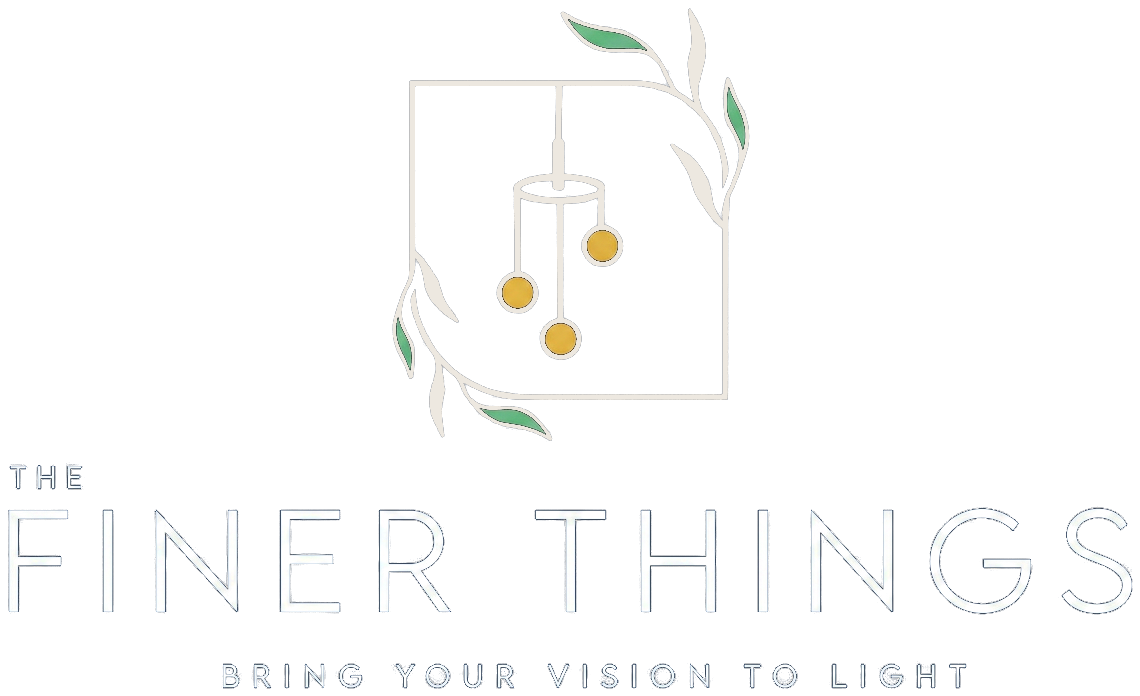 The Finer Things — Bring your vision to light